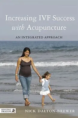 E-Book (epub) Increasing IVF Success with Acupuncture von Nick Dalton-Brewer