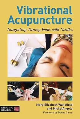E-Book (epub) Vibrational Acupuncture von Mary Elizabeth Wakefield, Michelangelo