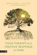 E-Book (epub) Yoga Therapy as a Creative Response to Pain von Matthew J. Taylor