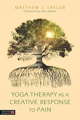 E-Book (epub) Yoga Therapy as a Creative Response to Pain von Matthew J. Taylor
