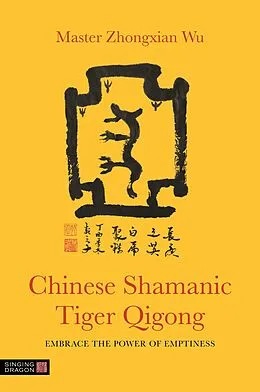E-Book (epub) Chinese Shamanic Tiger Qigong von Zhongxian Wu, Zhongxian Wu