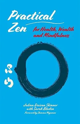 E-Book (epub) Practical Zen for Health, Wealth and Mindfulness von Julian Daizan Skinner, Sarah Bladen