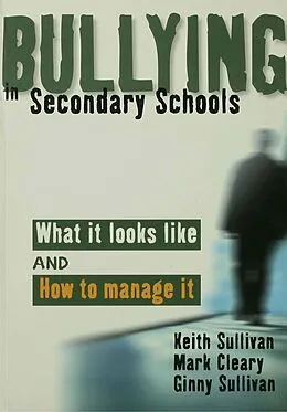 E-Book (pdf) Bullying in Secondary Schools von Keith Sullivan, Mark Cleary, Ginny Sullivan