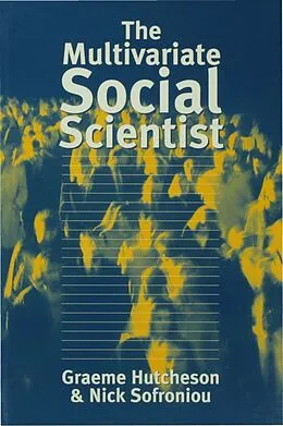E-Book (pdf) The Multivariate Social Scientist von Graeme D Hutcheson, Nick Sofroniou