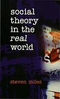 E-Book (pdf) Social Theory in the Real World von Steven Miles