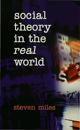 E-Book (pdf) Social Theory in the Real World von Steven Miles
