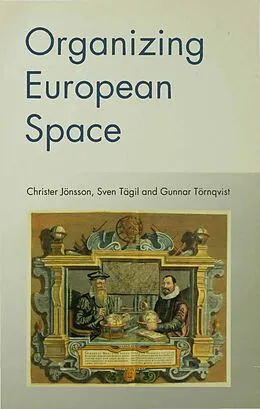 E-Book (pdf) Organizing European Space von Christer Jonsson, Sven Tagil, Gunnar Tornqvist