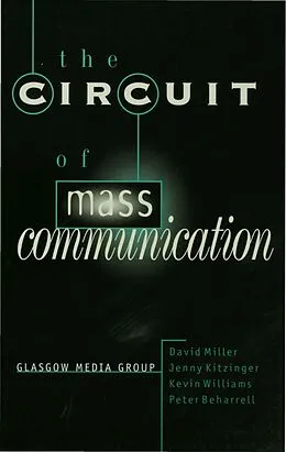 E-Book (pdf) The Circuit of Mass Communication von David Miller, Jenny Kitzinger, Peter Beharrell