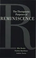 E-Book (pdf) The Therapeutic Purposes of Reminiscence von Michael P Bender, Paulette Bauckham, Andrew Norris