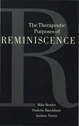 E-Book (pdf) The Therapeutic Purposes of Reminiscence von Michael P Bender, Paulette Bauckham, Andrew Norris