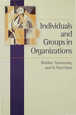 E-Book (pdf) Individuals and Groups in Organizations von Bobbie Turniansky, A Paul Hare