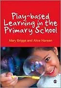 Kartonierter Einband Play-based Learning in the Primary School von Mary Briggs, Alice Hansen