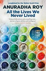 Kartonierter Einband All the Lives We Never Lived von Anuradha Roy