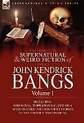 Fester Einband The Collected Supernatural and Weird Fiction of John Kendrick Bangs von John Kendrick Bangs