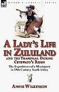 Couverture cartonnée A Lady's Life in Zululand and the Transvaal During Cetewayo's Reign de Annie Wilkinson