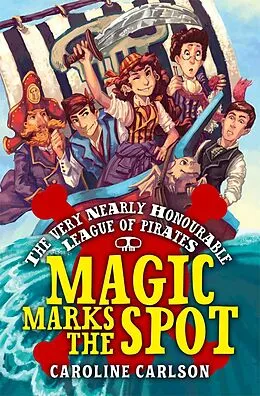 E-Book (epub) The Very Nearly Honourable League of Pirates: Magic Marks The Spot von Caroline Carlson