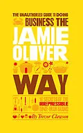 E-Book (epub) Unauthorized Guide To Doing Business the Jamie Oliver Way von Trevor Clawson