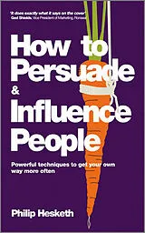 Kartonierter Einband How to Persuade and Influence People von Philip Hesketh