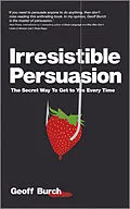 E-Book (pdf) Irresistible Persuasion von Geoff Burch