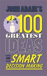 E-Book (pdf) John Adair's 100 Greatest Ideas for Smart Decision Making von John Adair