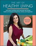 E-Book (epub) The Art of Healthy Living von Denise Kelly