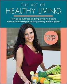 E-Book (epub) The Art of Healthy Living von Denise Kelly