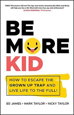 E-Book (pdf) Be More Kid von Ed James, Mark Taylor, Nicky Taylor