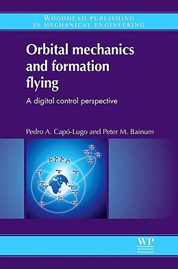 Livre Relié Orbital Mechanics and Formation Flying de P A Capó-Lugo, P M Bainum