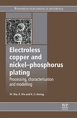 E-Book (epub) Electroless Copper and Nickel-Phosphorus Plating von W. Sha, Xiaomin Wu, K G Keong