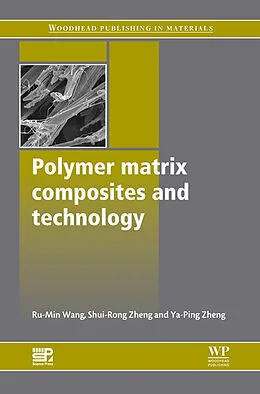 E-Book (pdf) Polymer Matrix Composites and Technology von Ru-Min Wang, Shui-Rong Zheng, Yujun George Zheng