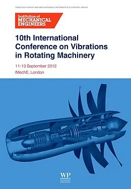 E-Book (epub) 10th International Conference on Vibrations in Rotating Machinery von Institution of Mechanical Engineers