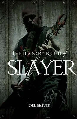 E-Book (epub) The Bloody Reign of Slayer von Joel Mciver