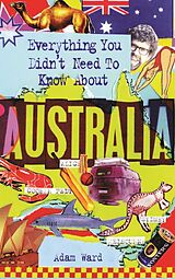 eBook (epub) Everything You Didn't Need to Know About Australia de Adam Ward