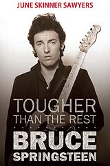 eBook (epub) Tougher Than the Rest: 100 Best Bruce Springsteen Songs de June Sawyers