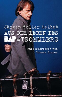 eBook (epub) Jürgen Zöller Selbst: Aus dem Leben des BAP-Trommlers de Jurgen Zoller Selbst