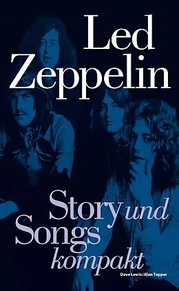 E-Book (epub) Led Zeppelin: Story und Songs kompakt von Dave Lewis, Alan Tepper