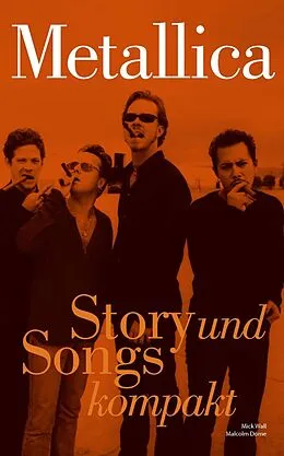 E-Book (epub) Metallica: Story und Songs kompakt von Mick Wall, Malcolm Dome