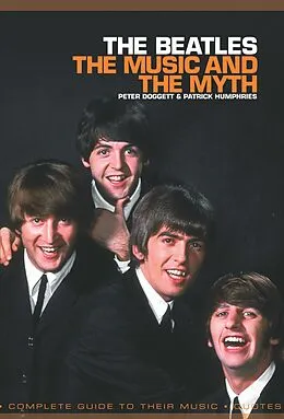 E-Book (epub) The Beatles: The Music And The Myth von Patrick Humphries, Peter Dogget