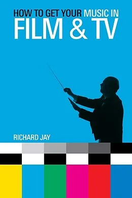 E-Book (epub) How to Get Your Music in Film & TV von Richard Jay