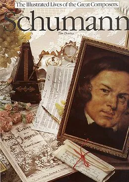 E-Book (epub) The Illustrated Lives of the Great Composers: Schumann von Tim Dowley