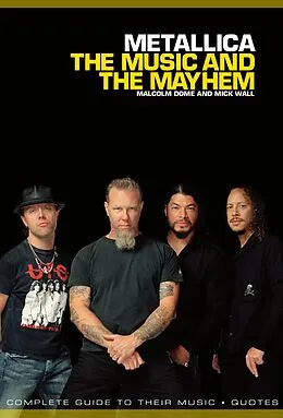 E-Book (epub) Metallica: The Music And The Mayhem von Mick Wall, Malcolm Dome