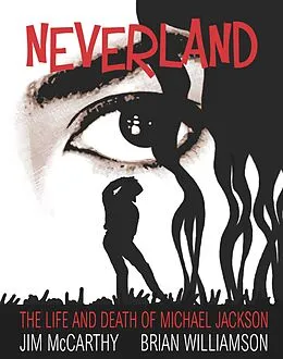 E-Book (epub) Neverland: The Life & Death of Michael Jackson von Jim Mccarthy, Brian Williamson