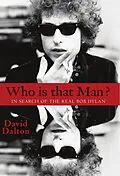 E-Book (epub) Who Is That Man? In Search of the Real Bob Dylan von David Dalton
