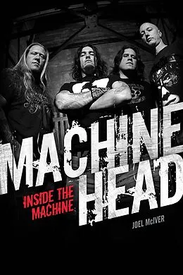 E-Book (epub) Machine Head: Inside The Machine von Joel Mciver