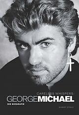 eBook (epub) Careless Whispers: George Michael - Die Biografie de Robert Steele