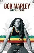 E-Book (epub) Bob Marley: Lyrical Genius von Kwame Dawes