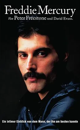 E-Book (epub) Freddie Mercury: Ein intimer Einblick von dem Mann, der ihn am besten kannte. von David Evans, Peter Freestone
