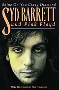 E-Book (epub) Shine On You Crazy Diamond: Syd Barrett und Pink Floyd von Mike Watkinson, Pete Anderson