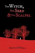 E-Book (epub) The Witch, the Seed and the Scalpel von Scott O'Neill