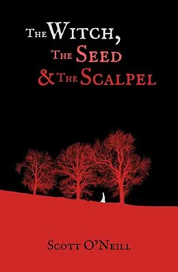 E-Book (epub) The Witch, the Seed and the Scalpel von Scott O'Neill